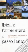 Ibiza e Formentera a passo lento. Guida eco-culturale, eco-gastronomica libro