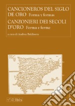 Canzonieri dei secoli d'oro-Cancioneros del siglo de oro. Forma y formes libro