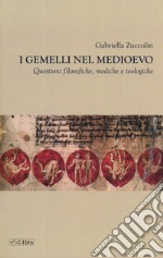 I gemelli nel Medioevo. Questioni filosofiche, mediche e teologiche