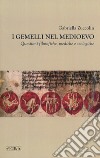 I gemelli nel Medioevo. Questioni filosofiche, mediche e teologiche libro di Zuccolin Gabriella