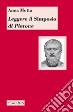 Leggere il «Simposio» di Platone libro