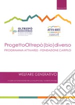 Progetto Oltrepò (bio)diverso. Welfare generativo libro