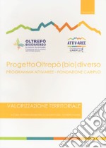 Progetto Oltrepò (bio)diverso. Valorizzazione territoriale libro