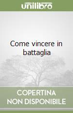 Come vincere in battaglia libro