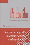 Paideutika. Vol. 34: Nuova pornografia, relazioni sociali e educazione libro