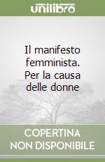 Il manifesto femminista. Per la causa delle donne libro