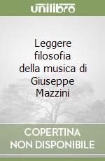 Leggere filosofia della musica di Giuseppe Mazzini libro