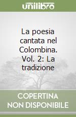 La poesia cantata nel Colombina. Vol. 2: La tradizione