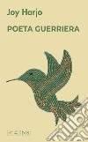 Poet warrior. Poeta guerriera libro