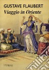 Viaggio in Oriente libro