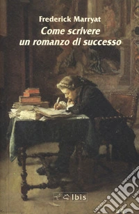 Come scrivere un romanzo di successo libro