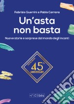 Un'asta non basta. Nuove storie e sorprese dal mondo degli incanti libro