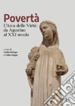 Povertà. L'arca delle virtù da Agostino al XXI secolo libro