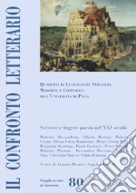 Il confronto letterario. Quaderni di letterature straniere moderne e comparate dell'Università di Pavia. Supplemento. Vol. 80: Scrivere e leggere poesia nel XXI secolo