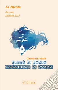 La parola. Caratteri di donna 2023 libro