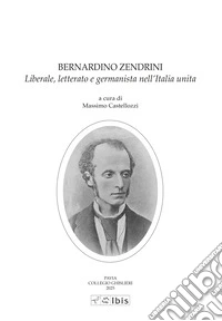 Bernardo Zendrini, liberale, letterato e germanista nell'Italia unita