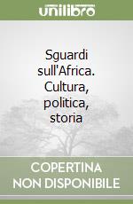 Sguardi sull'Africa. Cultura, politica, storia