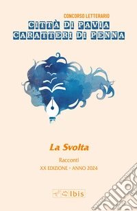 La svolta. Caratteri di penna 2024 libro