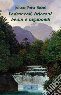 Ladruncoli, bricconi, beoni e vagabondi. Testo tedesco a fronte libro
