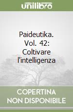 Paideutika. Vol. 42: Coltivare l'intelligenza libro