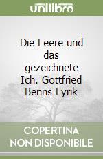 Die Leere und das gezeichnete Ich. Gottfried Benns Lyrik libro