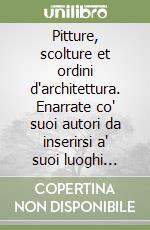 Pitture, scolture et ordini d'architettura. Enarrate co' suoi autori da inserirsi a' suoi luoghi nell'opera di Milano ricercata nel suo sito libro