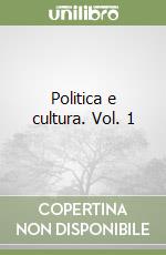 Politica e cultura. Vol. 1 libro