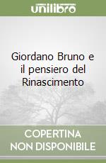 Giordano Bruno e il pensiero del Rinascimento libro