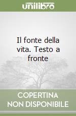 Il fonte della vita. Testo a fronte