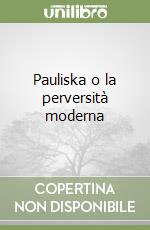 Pauliska o la perversità moderna libro