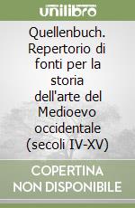 Quellenbuch. Repertorio di fonti per la storia dell'arte del Medioevo occidentale (secoli IV-XV)