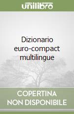 Dizionario euro-compact multilingue libro