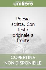 Poesia scritta. Con testo originale a fronte libro