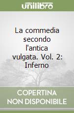 La commedia secondo l'antica vulgata. Vol. 2: Inferno libro