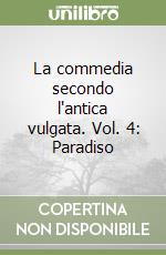 La commedia secondo l'antica vulgata. Vol. 4: Paradiso libro