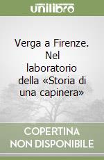 Verga a Firenze. Nel laboratorio della «Storia di una capinera» libro