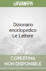 Dizionario enciclopedico Le Lettere libro