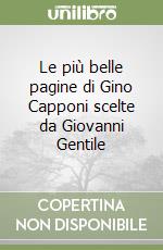 Le più belle pagine di Gino Capponi scelte da Giovanni Gentile libro