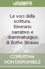 Le voci della scrittura. Itinerario narrativo e drammaturgico di Botho Strauss