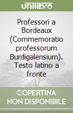 Professori a Bordeaux (Commemoratio professorum Burdigalensium). Testo latino a fronte libro