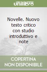 Novelle. Nuovo testo critico con studio introduttivo e note libro