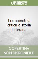 Frammenti di critica e storia letteraria