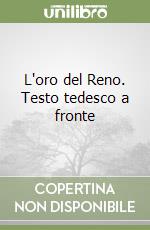 L'oro del Reno. Testo tedesco a fronte libro