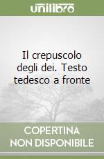 Il crepuscolo degli dei. Testo tedesco a fronte libro