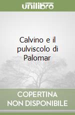 Calvino e il pulviscolo di Palomar libro