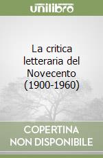 La critica letteraria del Novecento (1900-1960)