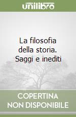 La filosofia della storia. Saggi e inediti libro