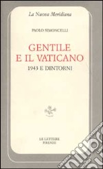 Gentile e il Vaticano. 1943 e dintorni libro