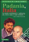 Padania, Italia. Lo Stato nazionale è soltanto in crisi o non è mai esistito? libro