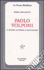 Paolo Volponi. Il potere, la storia, il linguaggio libro